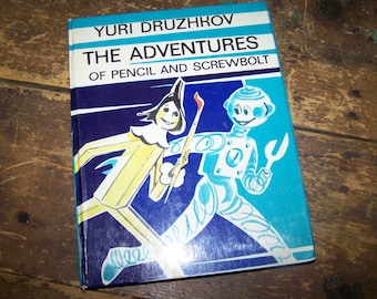 The Adventures of Pencil and Screwbolt A Nearly True Story Yuri Druzhkov