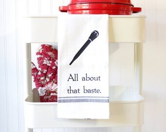 Funny Hand Towel -Funny Dish Towel - Kitchen Towel -Tea Towel -Kitchen humor puns -Bridal Shower Gift-Housewarming Gift-All About That Baste
