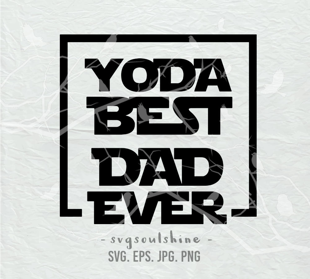 Yoda Best Dad Ever SVG Dad svg File dad life Silhouette Cut