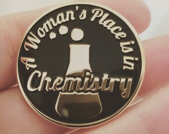 A Woman's Place is in Chemistry enamel pin