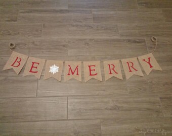 Be Merry Banner, Christmas Banner, Be Merry Bunting, Be Merry Garland, Holiday Decor, Christmas Decor, Burlap Bunting Banner, Rustic Decor