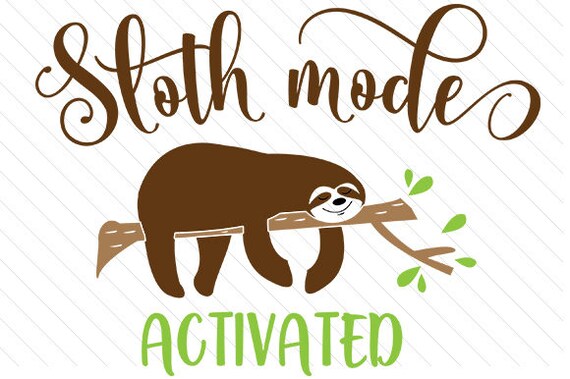 Download Sloth Mode Activated SVG PNG DXF & eps For Die Cutting