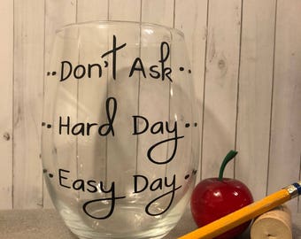 Teachers gift, end of school gift, gift for teacher, good day bad day don't ask, easy day hard day don't ask