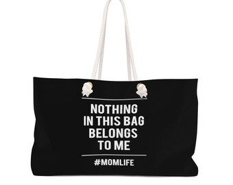 Large Beach Mom Life Tote - Nothing In This Bag Belongs to Me - Mom of Toddlers Beach Bag - Diaper Bag - Oversized Weekender Bag