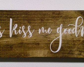 Always kiss me goodnight
