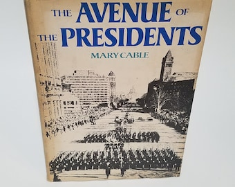 Vintage "The Avenue of the Presidents" Hardcover Illustrated Book 1969 Mary Cable American History Washington DC