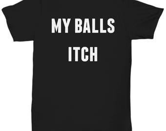 my balls itch shirt