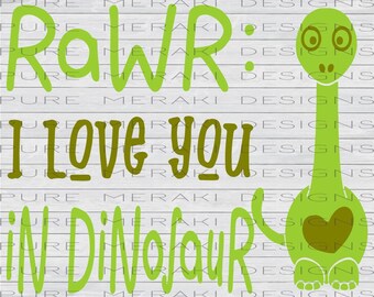 Rawr: I Love You in Dinosaur, Dinosaur SVG, Baby svg, Dino SVG, Toddler svg, Infant svg, Dinosaur Shirt Design, Dino Baby SVG, Kids Dinosaur