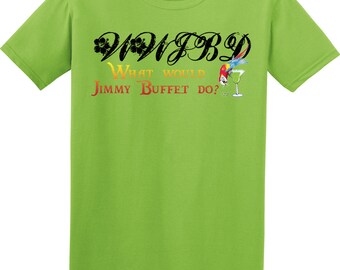 What Would Jimmy Buffet Do T-Shirt Jimmy Buffet T-Shirt WWJBD? Perfect for any Parrothead! Jimmy Buffet T-Shirt. Parrothead Shirt