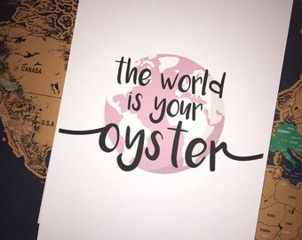 The World Is Your Oyster - A5/A4 Typography Calligraphy Quote Print