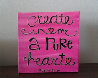 Create in me a pure heart, painted canvas