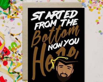 Drake Graduation Card "Started from the Bottom Now You Here" Drake Greeting Card, Drake Graduation Card, Celebrity Card, Pop Culture Card