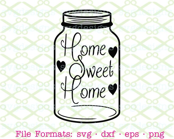 Home Sweet Home Svg Dxf Eps Png Mason Jar Svg Word Art