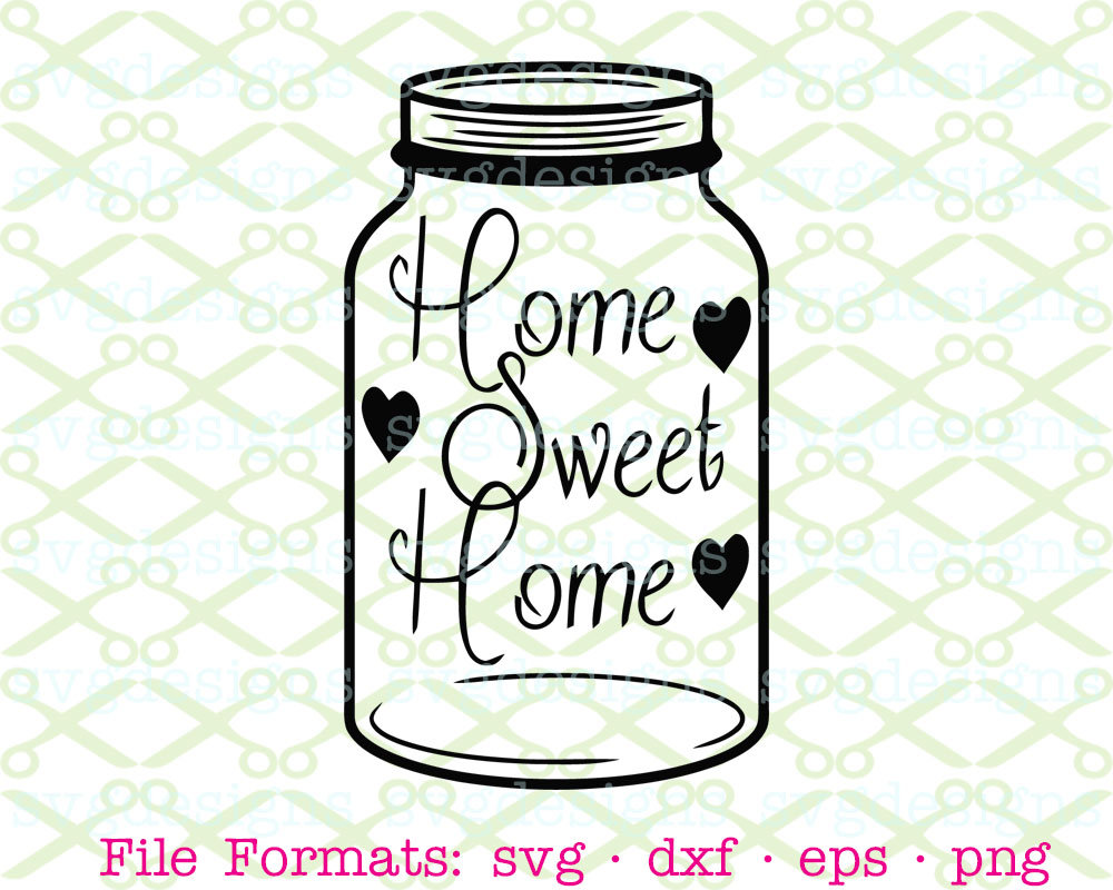Download Home Sweet Home Svg, Dxf, Eps, Png; Mason Jar Svg, Word ...