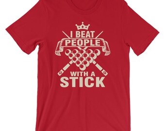 I Beat People With A Stick T-Shirt Pool T-Shirt Billiard T-Shirt Pool Lover Tee Graphic T-Shirt Pool Player Gift Pool Player T-Shirt