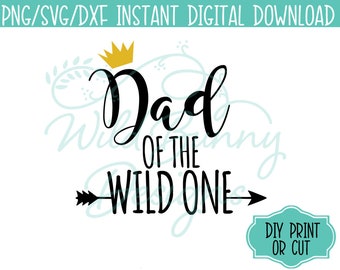 SVG PNG Dxf Instant Digital Download Dad of the Wild One Where the Wild Things Are (027-K) DIY Printables Print Cut HeatTransfer Sticker