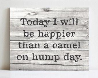 Rustic Canvas Art | Happier Than a Camel on Hump Day | Various Sizes