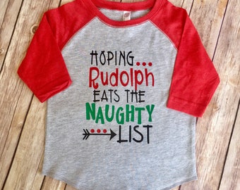 Boy Girl Kids Christmas Shirt |Hoping Rudolph Eats The Naughty List | Toddler boys Christmas shirt | Boys Christmas funny shirt