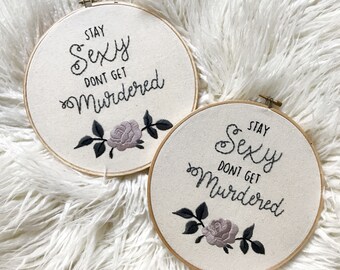 Stay Sexy Don't Get Murdered SSDGM Embroidery Hoop Murderino