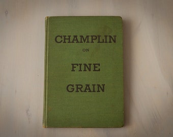 CHAMPLIN on FINE GRAIN (1937, First Edition) Vintage Book, Camera and Photography History , Art Hobby Books