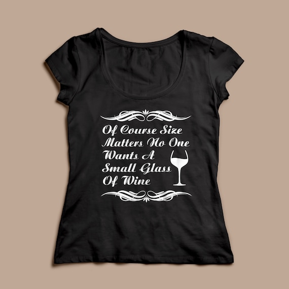 Size does matter Wine Funny Wine Shirt S-XXL