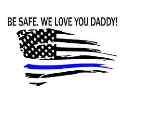 Tattered American Thin Blue Line Be Safe Vinyl Decal | Back the Blue | Police Support | Yeti Cup | Car Window Sticker | Laptop | Dad Gift
