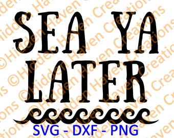 Sea Ya Later, SVG, PNG, DXF, Vinyl T-Shirt Design, Decal, Silhoutte Studio, Cricut, Cameo, Cut File, Iron on Design, Carnival Disney Cruise