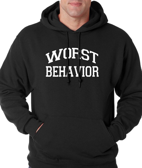 worst behavior hoodie