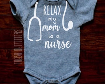 Nurse ONESIE® Relax my Mom is a Nurse, Gift for nurse, Baby Girl Boy Onesie, Baby Shower Gift, Custom Baby Onesie, Bodysuit, Nurse Baby Gift