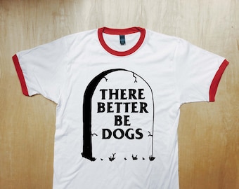 There Better Be Dogs Ringer Tee Shirt