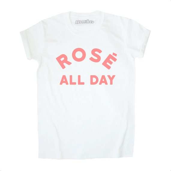 FREE SHIPPING Rose All Day // TShirt // Unisex // Gift