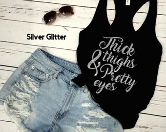 GLITTER Thick Thighs and Pretty Eyes Racerback Tank. Workout Tank. Activewear. Womens Tank. Tee. Tank. Top. Plus size. Gym Tank. Work out.