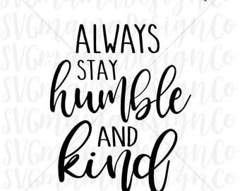 Always Stay Humble And Kind SVG Rustic Sign Quote Vector Image for Cricut and Silhouette