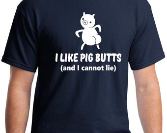 I like pig butts, funny tshirts, mens funny tshirt, husband gift, mens gift, mens personalized, funny gift for him, birthday gift for him