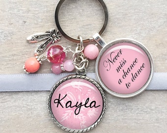 Never miss a chance to dance Dancer keychain Ballerina keyring Quote keychain Inspiration keychain Customized Keyring Name pendant
