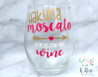 Hakuna Moscato Wine Glass | Drink More Wine | Hakuna Moscato | Funny Wine Glass | Wine | Gift | Custom Wine Glass