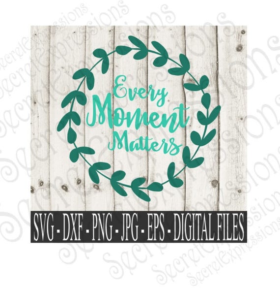 Download Every Moment Matters Svg Family svg Inspirational Svg