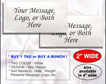 2" WIDE - sew in Tags Labels - Your Message , Logo , or Both , for quilts, blankets, towels, clothing, napkins , more ! Personalize It !!