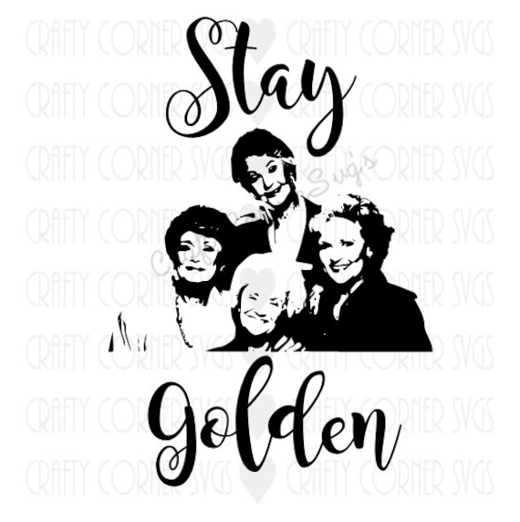 Download Golden Girls Inspired SVG Cutting File-Stay