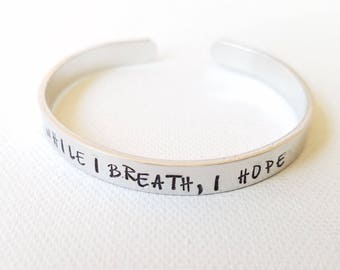 Custom Hand Stamped Jewelry Cuff Inspirational Quote While I breath, I Hope Motivational Quote Mantra