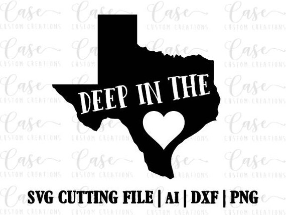 Deep in the Heart of Texas SVG Cutting File Ai Dxf and