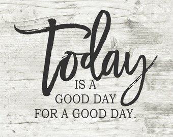 Today Is A Good Day For A Good Day Stencil, Vinyl Stencil, Wood Sign, Home Decor, Inspirational Sign, Inspirational Stencil, Today Stencil