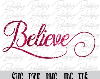 Believe Svg Png Jpg Dxf Eps vector file Believe in Christmas Christmas Svg Believe Cut Files Silhouette Cricut T-Shirt