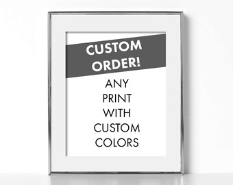 Any Print With Custom Colors!