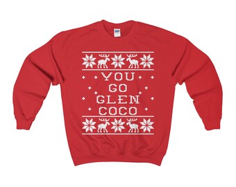You Go Glen Coco Unisex Ugly Christmas Sweatshirt - Mean Girls