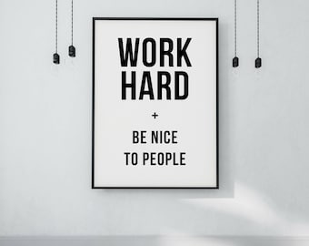 Work Hard and Be Nice to People Printable Art - DIGITAL DOWNLOAD - Work Hard Poster - Be Nice to People - Office Decor - Motivational Quote