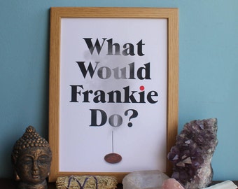 Grace and Frankie- What Would Frankie Do Print (A4 & A5) home decor, inspiration, picture, poster, wall art, lily tomlin, frankie bergstein