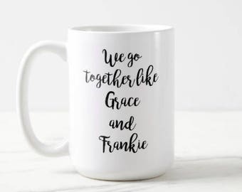 We go together like Grace and Frankie | Grace and Frankie | Netflix | OVERSIZED Mug