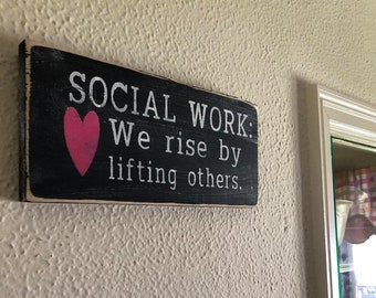Social Work Sign | Social Worker Sign | We Rise By Lifting Others | Social Worker Grad Gift | Social Woker Gift | Office Decor | Social Work