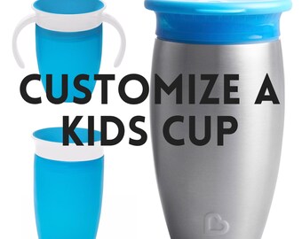 Customize A Kids Cup - Personalized Sippy Cup - Munchkin Miracle 360 Cup - Personalized Kids Water Bottle - Personalized Kids Cups